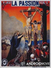 Жизнь и страсти Иисуса Христа / La vie et la passion de Jesus Christ
