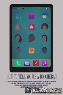 Как объяснить тебе, что ты мудак / How to Tell You're a Douchebag