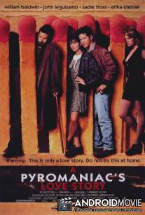 Пироманьяк: История любви / A Pyromaniac's Love Story