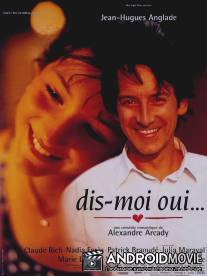 Скажи мне `Да` / Dis-moi oui...