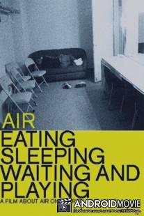 Air: Eating, Sleeping, Waiting and Playing