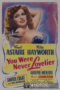Ты никогда не была восхитительнее / You Were Never Lovelier