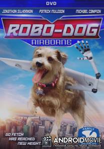 Робопёс. Авиационный / Robo-Dog: Airborne