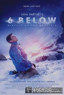 На глубине шести футов / 6 Below: Miracle on the Mountain