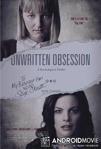 Неописуемая одержимость / Unwritten Obsession