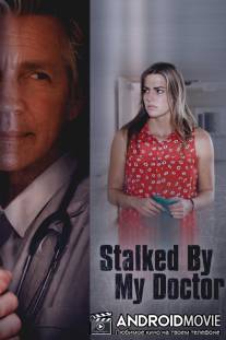 Преследуемая своим доктором / Stalked by My Doctor