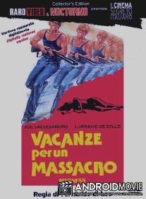 Резня на каникулах / Vacanze per un massacro