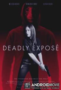 Смертельное разоблачение / Deadly Expose