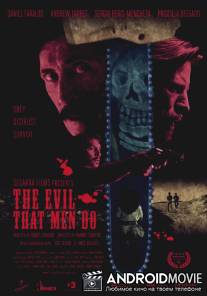 Зло, что творят люди / The Evil That Men Do