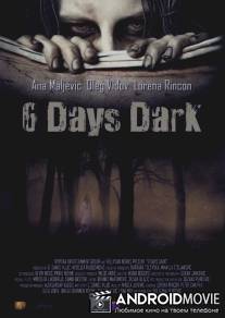 6 дней темноты / 6 Days Dark
