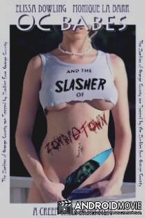 Калифорнийские крошки и маньяк из города зомби / O.C. Babes and the Slasher of Zombietown
