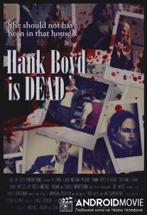Хэнк Бойд мёртв / Hank Boyd Is Dead