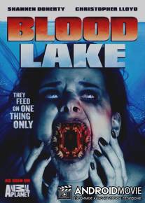 Кровавое озеро: Атака миног-убийц / Blood Lake: Attack of the Killer Lampreys