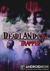 Мертвые Земли 2: В ловушке / Deadlands 2: Trapped