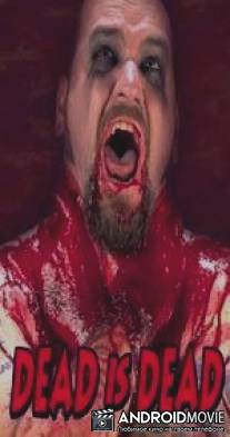 Мертвый значит мертвый / Dead Is Dead