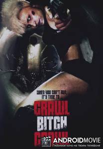 Ползи, сука, ползи / Crawl Bitch Crawl