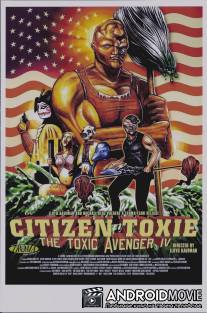 Токсичный мститель 4: Гражданин Токси / Citizen Toxie: The Toxic Avenger IV