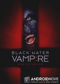 Вампир чёрной воды / Black Water Vampire, The
