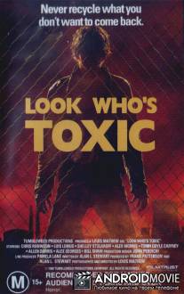 Взгляните, кто токсичен / Look Who's Toxic