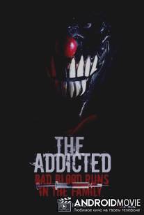 Зависимость / Addicted, The