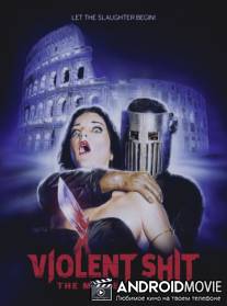 Жестокое дерьмо / Violent Shit: The Movie