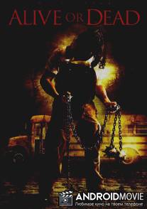 Живой или мертвый / Alive or Dead